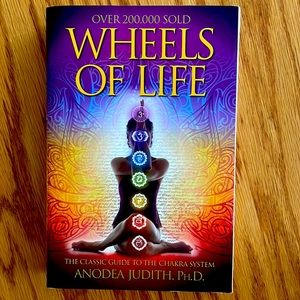 Wheels Of Life - book on the Chakra system by Anodea Judith, Ph.D